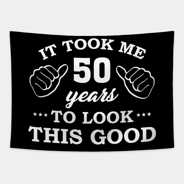 Birthday It Took 50 Years To Look This Good Funny Tapestry by super soul