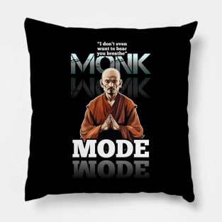 I Don't Even Want To Hear You Breathe - Monk Mode - Stress Relief - Focus & Relax Pillow