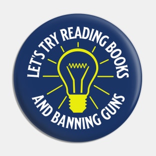 Let's Try Reading Books and Banning Guns, Try Reading Books And Banning Guns, Pin