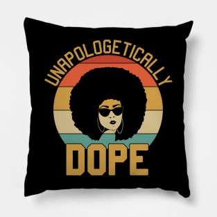 unapologetically dope, Black Woman, Black Girl Magic Pillow