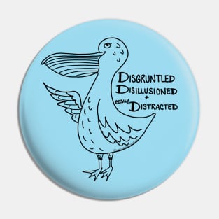 Disgruntled, disillusioned and distracted Pin