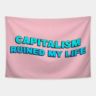 Capitalism Ruined My Life Tapestry