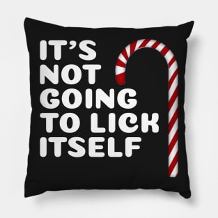 It's Not Going To Lick Itself Funny Christmas Pillow