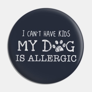 I can’t have kids my dog is allergic Pin