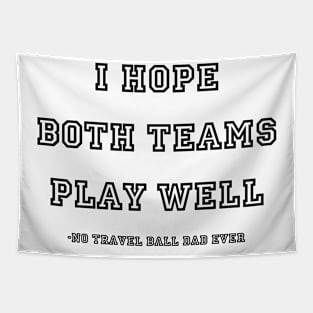 I hope both teams play well Tapestry