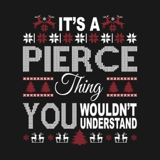 It's PIERCE Thing You Wouldn't Understand Xmas Family Name T-Shirt