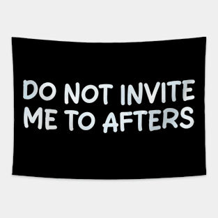 do not invite me to afters Tapestry