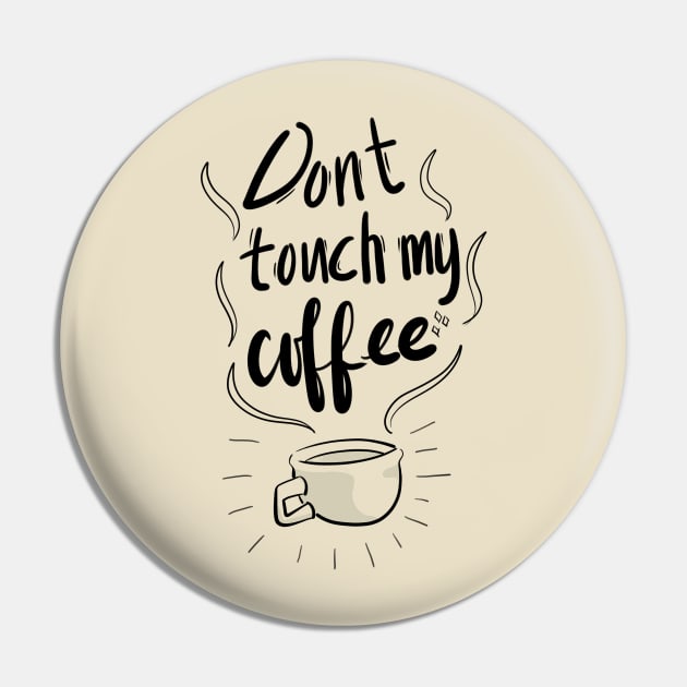 Don't touch my Coffee Pin by cheapyblue