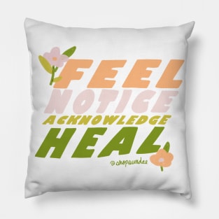 Feel, Notice, Acknowledge, Heal Pillow