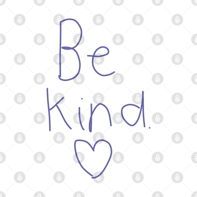 Be Kind by ellenhenryart