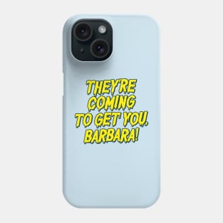 Coming To Get You Phone Case
