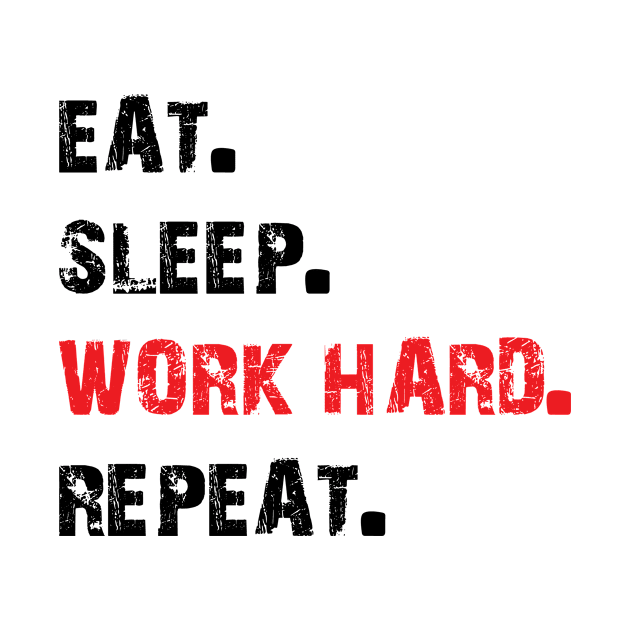 Funny Repeat Eat Sleep Humor Work Hard by Mellowdellow