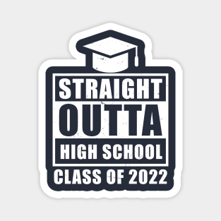 Straight Outta High School Class Of 2022 Senior Graduation Magnet