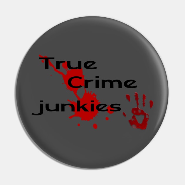 True crime Junkie Pin by Lili's Designs