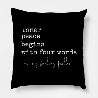 Inner Peace Begins With Four Words Pillow