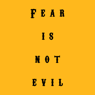 Fear is not evil T-Shirt