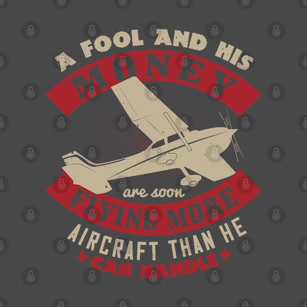 a fool and his money are soon flying more aircraft the he can handle by monstercute