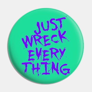 Just Wreck Everything Purple Grunge Graffiti Pin