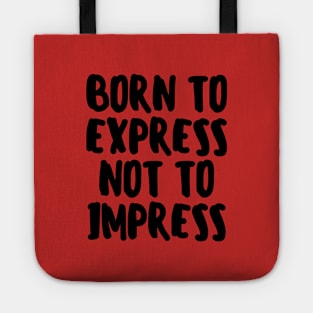 Born to express, not to impress Tote