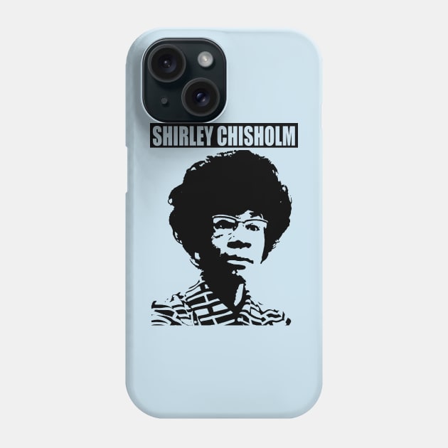 SHIRLEY CHISHOLM-6 Phone Case by truthtopower