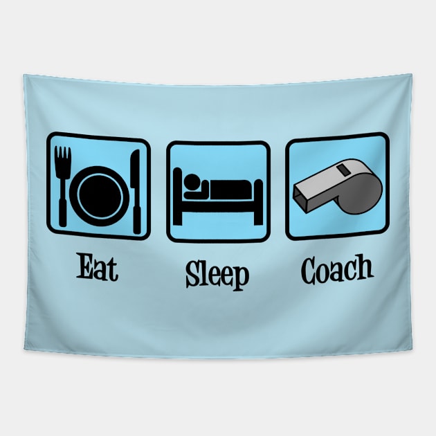 Eat Sleep Coach Tapestry by epiclovedesigns