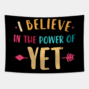 I Believe In The Power Of YET - growth mindset tshirt 4 Tapestry