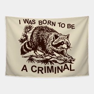 I was born to be a criminal Tapestry