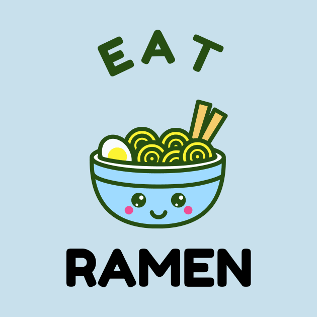 Eat Ramen by CHADDINGTONS