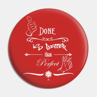 Done is better than perfect Pin