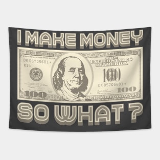 I Make Money - So What? (Sepia) Tapestry