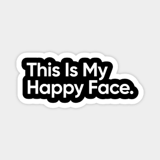 This Is My Happy Face - Funny Quote Magnet