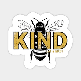 Be Kind Of A Bitch Funny bee Sarcastic Quote Magnet