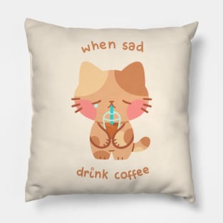 When Sad, Drink Coffee Cat Pillow