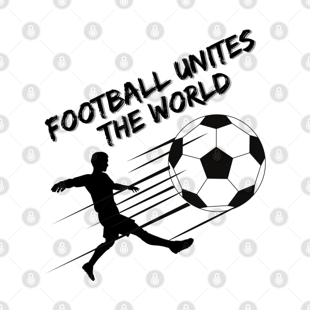 Football Unites The World by LetsGetInspired