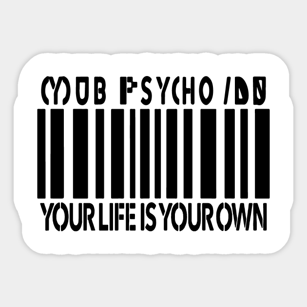 Mob Your Life Is Your Own Mob Psycho 100 Autocollant Teepublic Fr