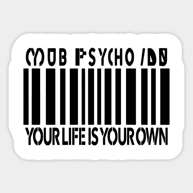 Mob Your Life Is Your Own Mob Psycho 100 Sticker Teepublic