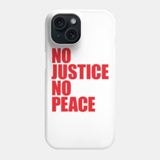 NO JUSTICE NO PEACE Phone Case