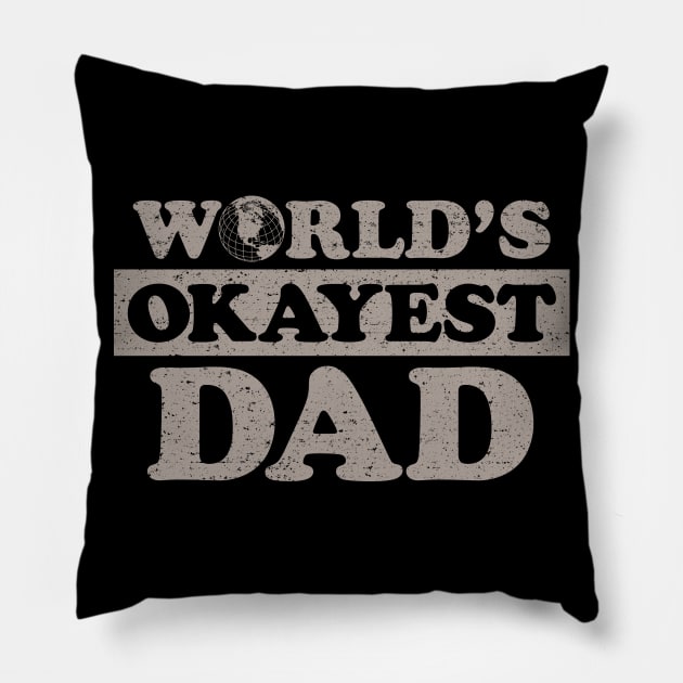 Worlds Okayest Dad (Worn) Pillow by Roufxis