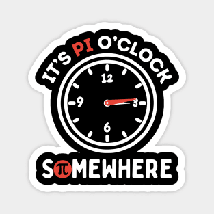 It's Pi O'Clock Somewhere Funny Pi Magnet