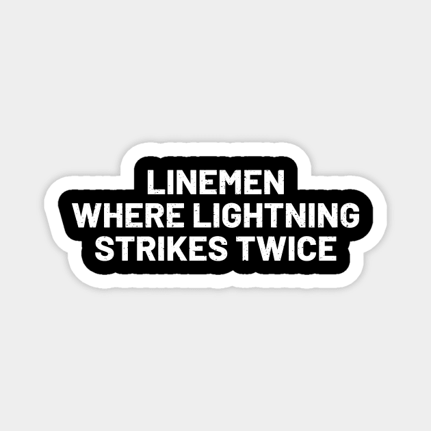 Linemen Where Lightning Strikes Twice Magnet by trendynoize