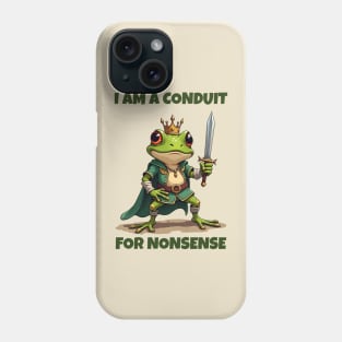 I-Am-A-Conduit-For-Nonsense Phone Case