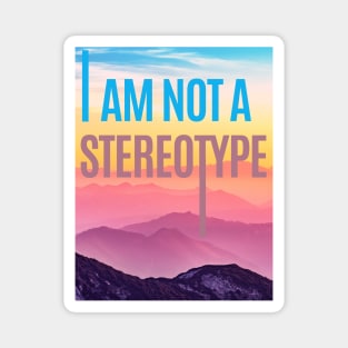 I am not a stereotype Magnet