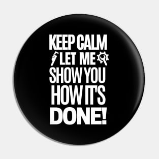 Keep calm, let me show you how it's done! Pin