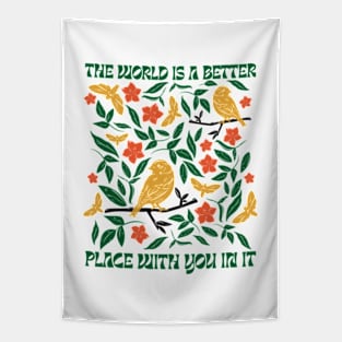 The World Is A Better Place With You In It Tapestry