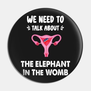 We Need To Talk About The Elephant In The WOMB Pin