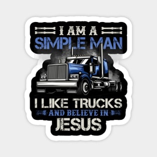 I Am A Simple Man I Like Trucks And Believe In Jesus Magnet