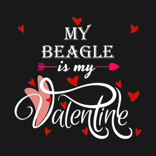 My Beagle Is My Valentine - Valentines Day Dog Lover T-Shirt