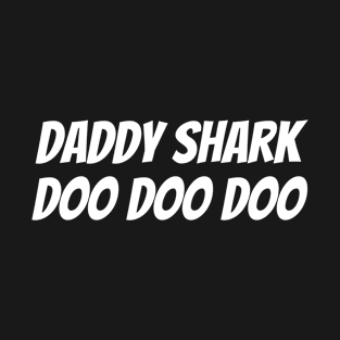 Daddy Shark Doo Doo Doo T-Shirt