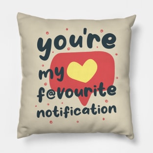 My Favourite Notification Pillow