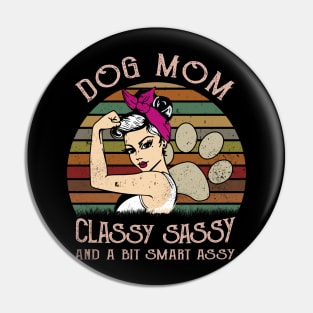 Dog Mom Classy Sassy And A Bit Smart Assy Pin